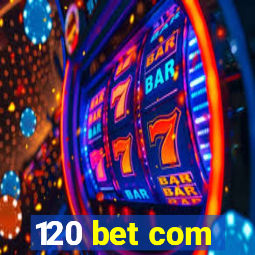 120 bet com